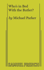 Title: Who's in Bed with the Butler?, Author: Michael Parker