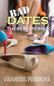 Title: Bad Dates, Author: Theresa Rebeck