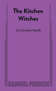 Title: The Kitchen Witches, Author: Caroline Smith