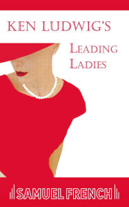 Title: Leading Ladies, Author: Ken Ludwig