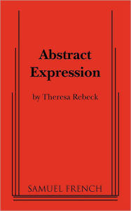 Title: Abstract Expression, Author: Theresa Rebeck