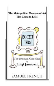 Title: Exhibit This! the Museum Comedies, Author: Luigi Jannuzzi