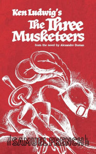 Title: The Three Musketeers, Author: Ken Ludwig