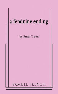Title: A Feminine Ending, Author: Sarah Treem