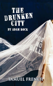 Title: The Drunken City, Author: Adam Bock