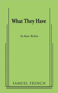 Title: What They Have, Author: Kate Robin