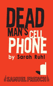 Title: Dead Man's Cell Phone, Author: Sarah Ruhl