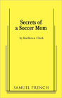 Secrets of a Soccer Mom