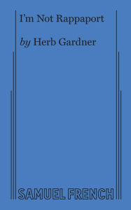 Title: I'm Not Rappaport, Author: Herb Gardner