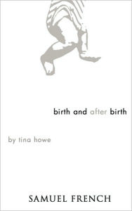 Title: Birth and After Birth, Author: Tina Howe
