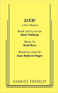 Title: Luck! a New Musical, Author: Mark Waldrop