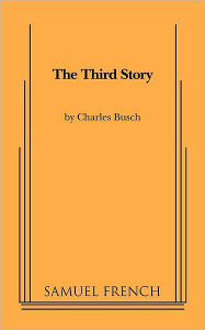 Title: The Third Story, Author: Charles Busch