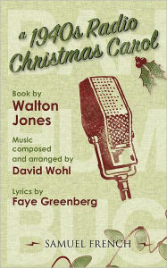 Title: A 1940s Radio Christmas Carol, Author: Walt Jones