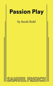 Title: Passion Play, Author: Sarah Ruhl Playwright