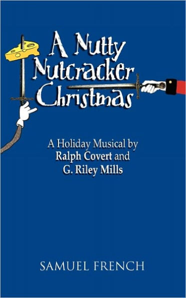 A Nutty Nutcracker Christmas: A Holiday Musical