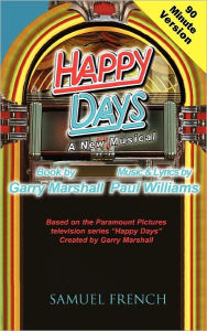 Title: Happy Days - A Musical (90 Minute Version), Author: Garry Marshall