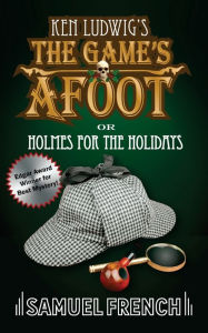 Title: The Game's Afoot; Or Holmes for the Holidays (Ludwig), Author: Ken Ludwig