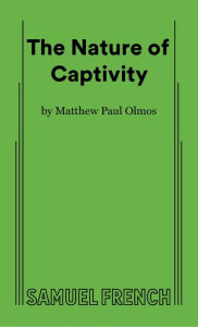 Title: The Nature of Captivity, Author: Matthew Paul Olmos