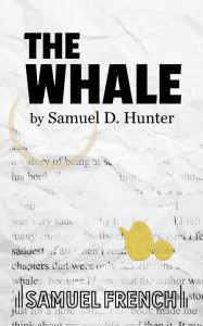 Title: The Whale, Author: Samuel D. Hunter