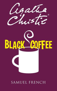 Black Coffee: A Mystery Play in Three Acts