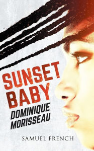 Title: Sunset Baby, Author: Dominique Morisseau