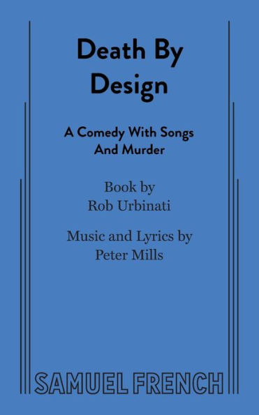 Death by Design: A Comedy with Songs and Murder