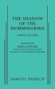 Title: The Shadow of the Hummingbird, Author: Athol Fugard