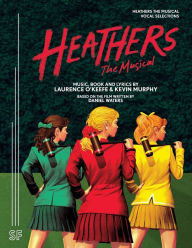 Title: Heathers The Musical Vocal Selections, Author: Laurence O'Keefe