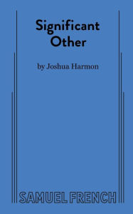 Title: Significant Other, Author: Joshua Harmon