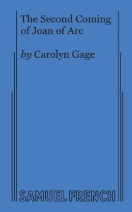 Title: The Second Coming of Joan of Arc, Author: Carolyn Gage