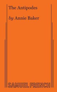 Title: The Antipodes, Author: Annie Baker