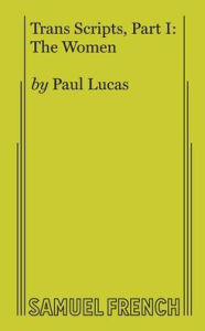 Title: Trans Scripts, Part 1: The Women, Author: Paul Lucas