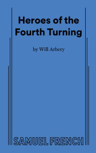 Title: Heroes of the Fourth Turning, Author: Will Arbery