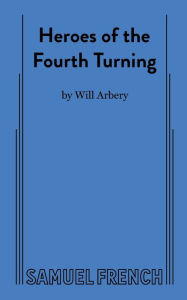 Title: Heroes of the Fourth Turning, Author: Will Arbery
