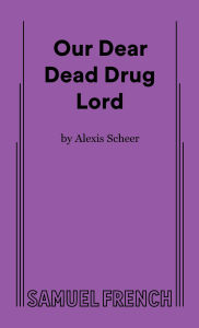 Title: Our Dear Dead Drug Lord, Author: Alexis Scheer
