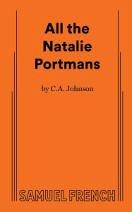 Title: All the Natalie Portmans, Author: C.A. Johnson