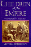 Title: Children of the Empire: The Victorian Haggards, Author: Victoria Manthorpe