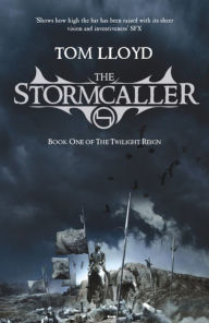 Title: The Stormcaller (Twilight Reign Series #1), Author: Tom Lloyd