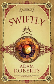 Title: Swiftly, Author: Adam Roberts