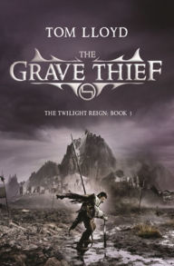 Title: The Grave Thief, Author: Tom Lloyd