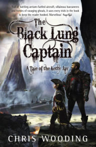 Title: The Black Lung Captain: Tales of the Ketty Jay, Author: Chris Wooding BA