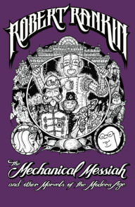 Title: The Mechanical Messiah and Other Marvels of the Modern Age: A Novel, Author: Robert Rankin