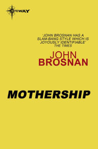 Title: Mothership, Author: John Brosnan