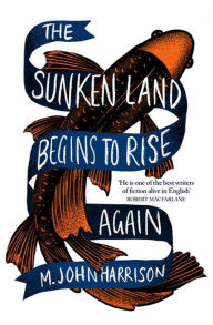 Ebooks downloads gratis The Sunken Land Begins to Rise Again DJVU by M. John Harrison