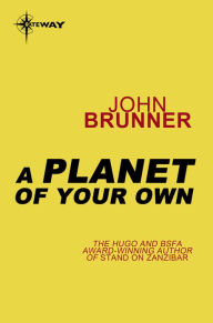 Title: A Planet of Your Own, Author: John Brunner