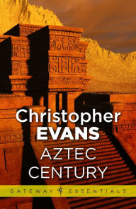 Title: Aztec Century, Author: Christopher Evans