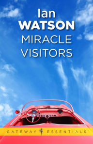 Title: Miracle Visitors, Author: Ian Watson