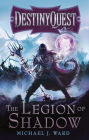 The Legion of Shadow (DestinyQuest Series #1)
