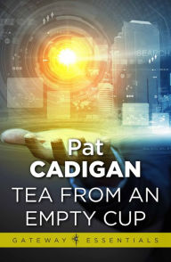 Title: Tea From an Empty Cup, Author: Pat Cadigan