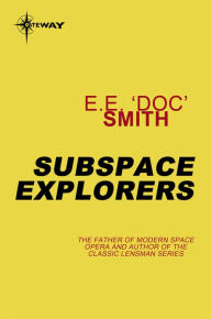 Title: Subspace Explorers, Author: E.E. 'Doc' Smith